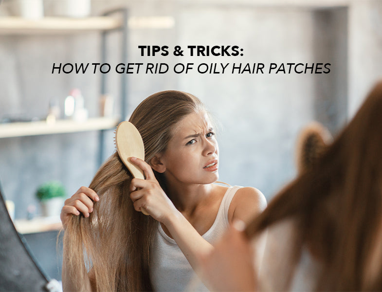 How to Get Rid of Oily Hair Patches - Tips + Treatments