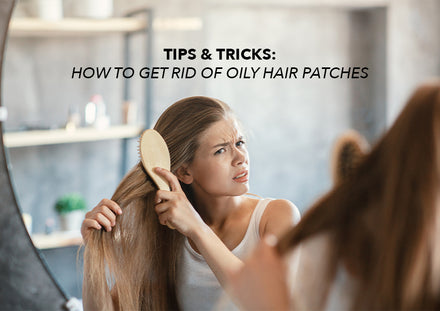 How to Get Rid of Oily Hair Patches - Tips + Treatments