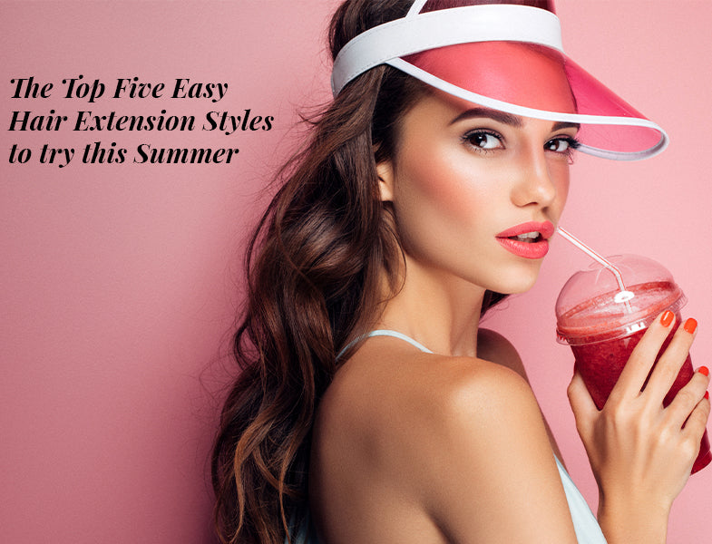 5 Easy Styles with Hair Extensions to Try This Summer
