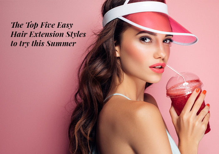 5 Easy Styles with Hair Extensions to Try This Summer