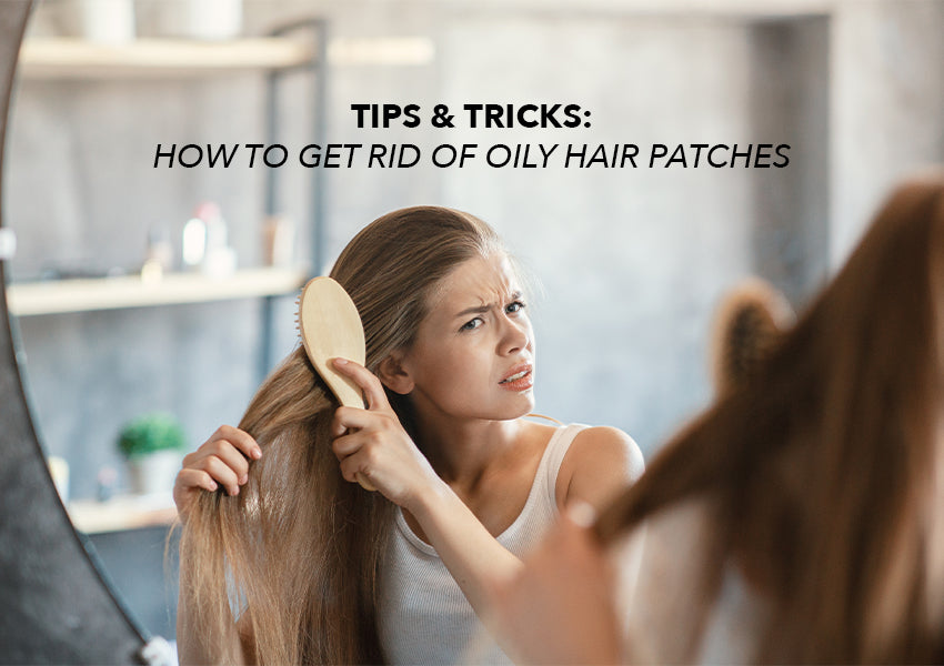 How to Get Rid of Oily Hair Patches - Tips + Treatments