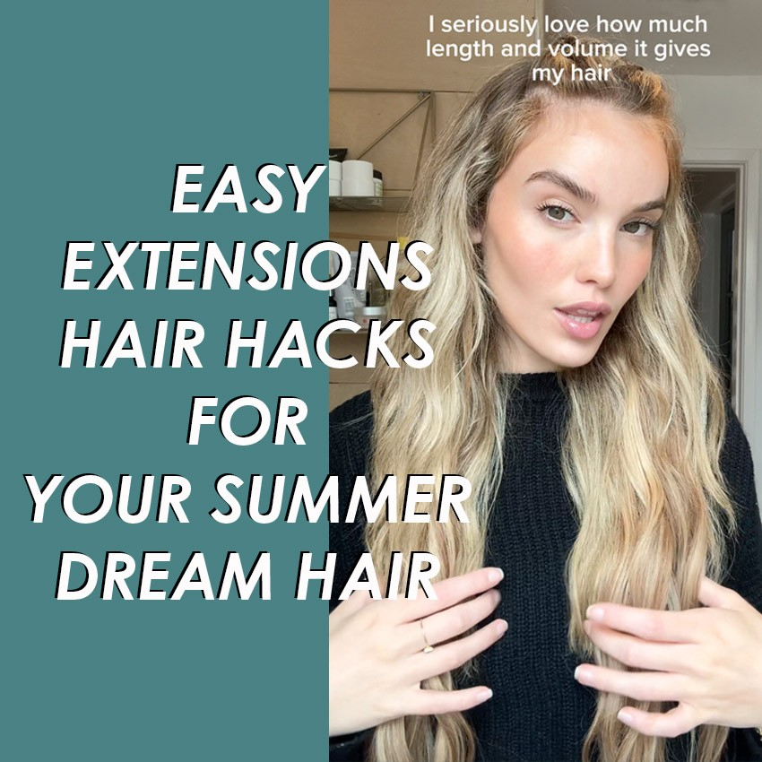 EASY EXTENSIONS SUMMER HAIR STYLING HACKS WE ARE TRYING THIS WEEK