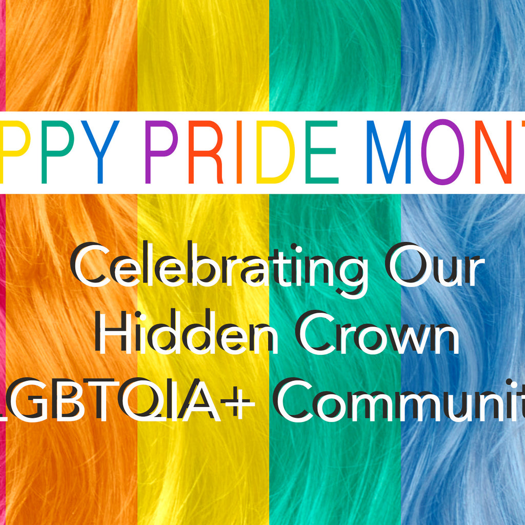 Celebrating Our Hidden Crown LGBTQIA+ Community