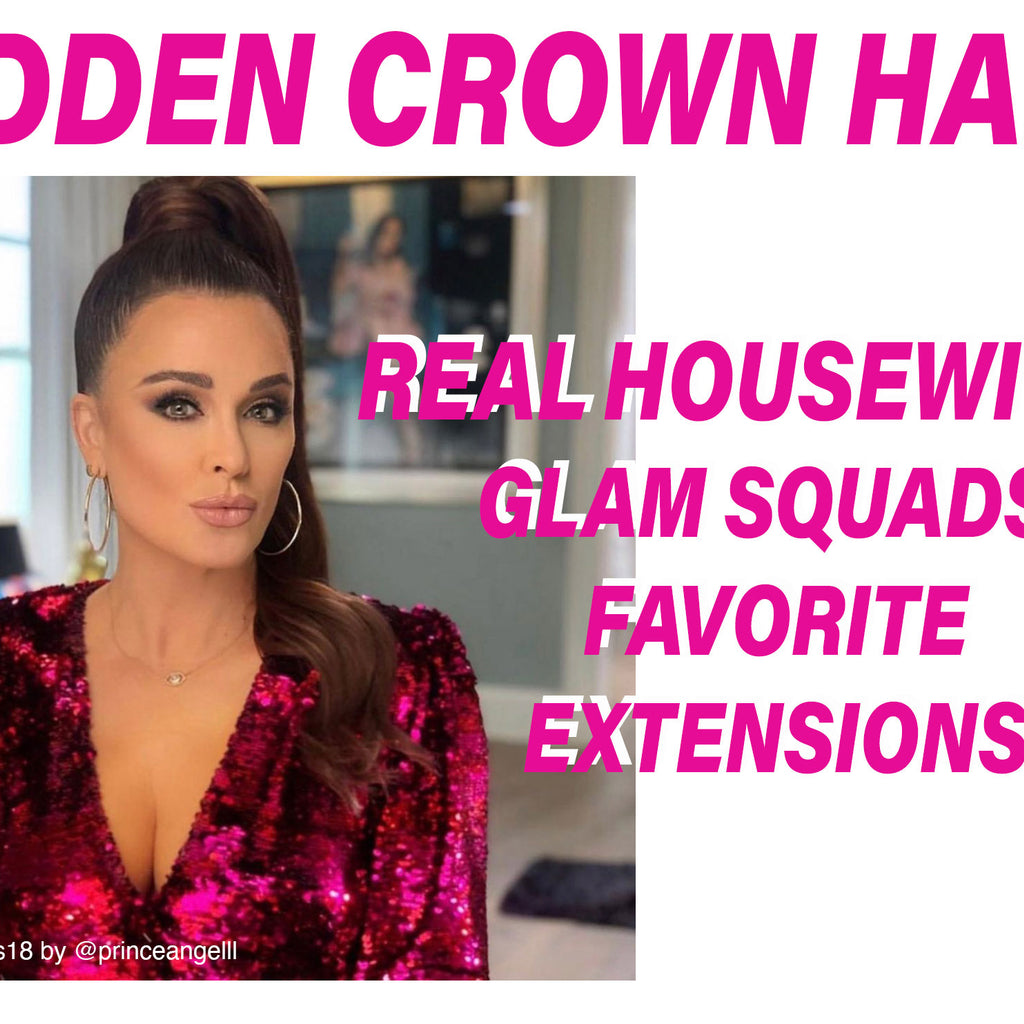 Hidden Crown® Hair: Real Housewives Glam Squads' Favorite Extensions